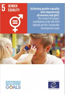 Achieving gender equality and empowering all women and girls: The Council  of Europe's contribution to the UN 2030 Agenda and the Sustainable  Development Goals